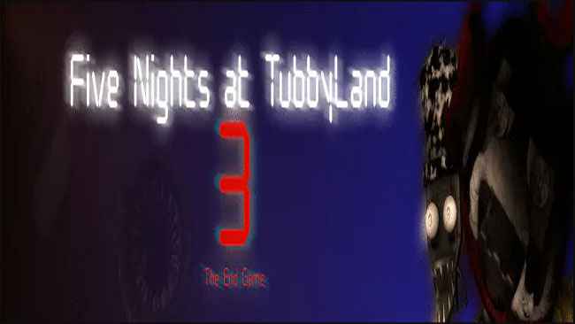 Five Nights at TubbyLand 3 - The End Game Free Download