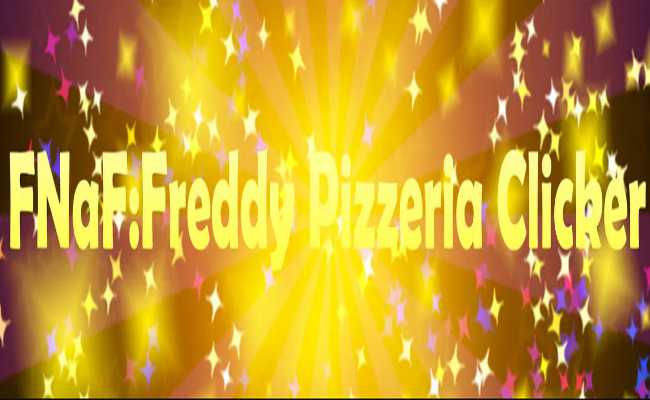 FNaF:Freddy Pizzeria Clicker Free Download